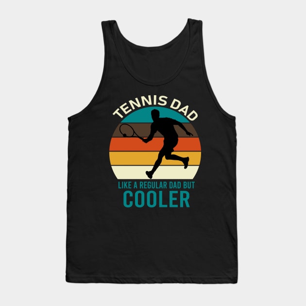 Tennis Dad Like A regular Dad But Cooler Tank Top by DragonTees